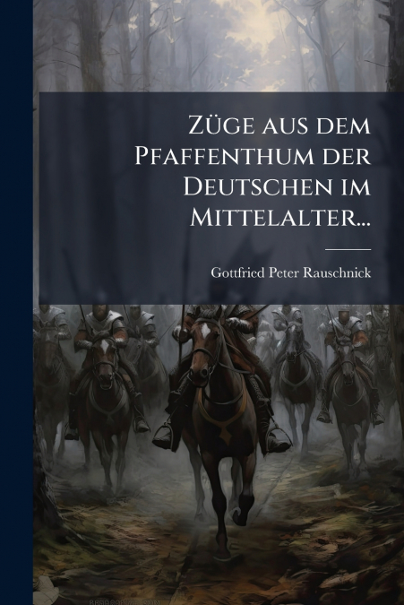 Züge aus dem Pfaffenthum der Deutschen im Mittelalter...