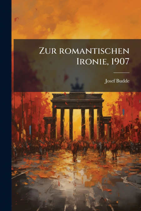 Zur romantischen Ironie, 1907