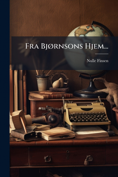 Fra Bjørnsons Hjem...