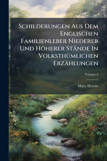Schilderungen Aus Dem Englischen Familienleber Niederer Und Höherer Stände In Volksthümlichen Erzählungen; Volume 2