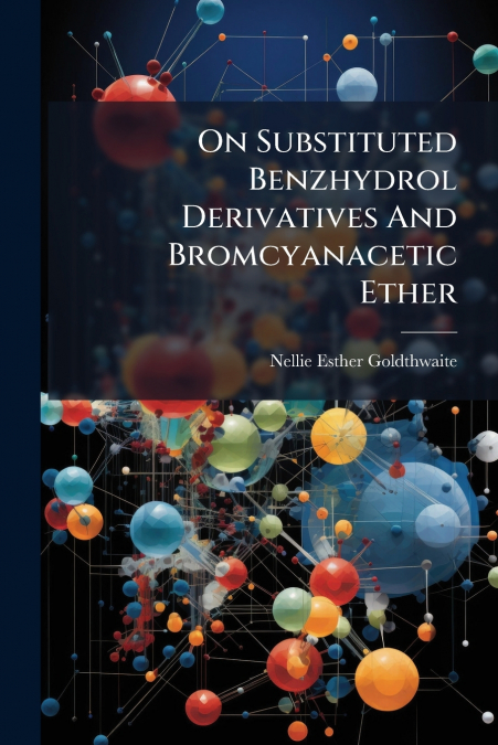 On Substituted Benzhydrol Derivatives And Bromcyanacetic Ether