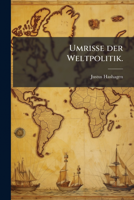 Umrisse der Weltpolitik.