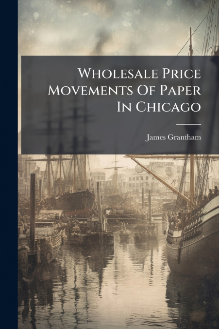 Wholesale Price Movements Of Paper In Chicago
