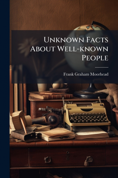 Unknown Facts About Well-known People