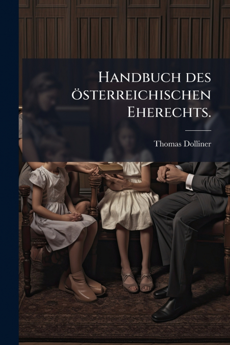 Handbuch des österreichischen Eherechts.