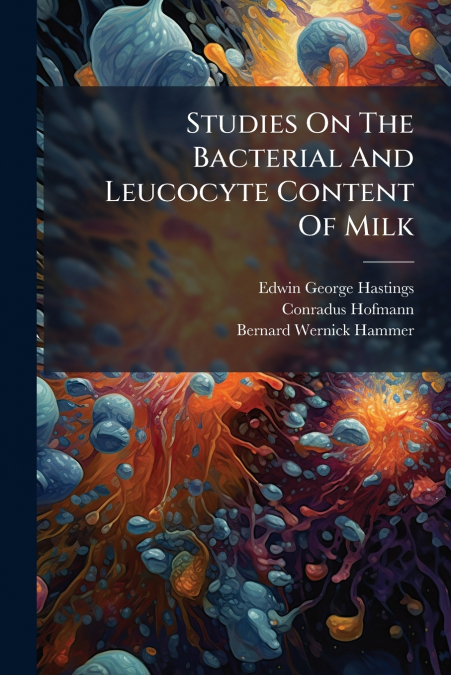 Studies On The Bacterial And Leucocyte Content Of Milk
