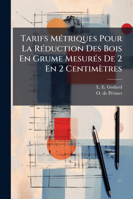 Tarifs Métriques Pour La Réduction Des Bois En Grume Mesurés De 2 En 2 Centimètres