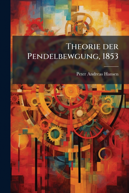Theorie der Pendelbewgung, 1853