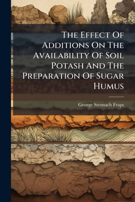 The Effect Of Additions On The Availability Of Soil Potash And The Preparation Of Sugar Humus
