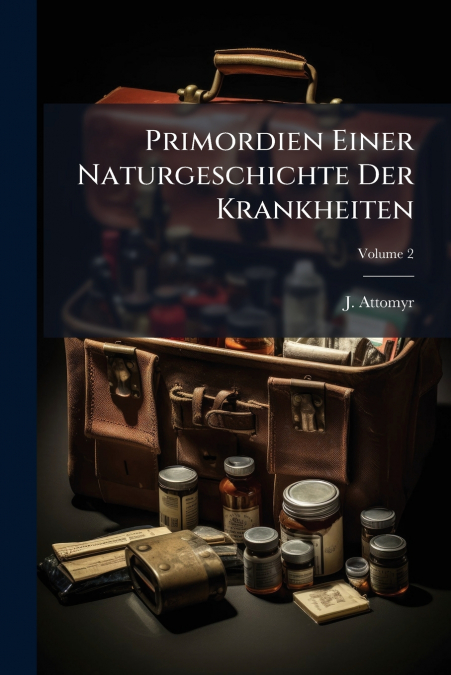 Primordien Einer Naturgeschichte Der Krankheiten; Volume 2