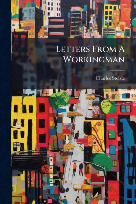 Letters From A Workingman