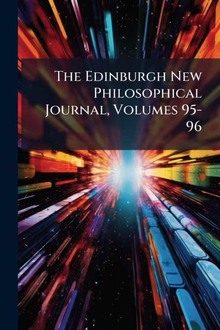 The Edinburgh New Philosophical Journal, Volumes 95-96