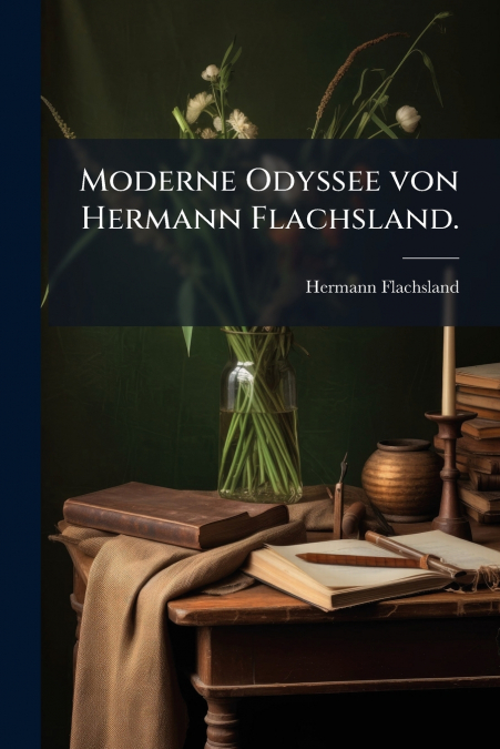 Moderne Odyssee von Hermann Flachsland.