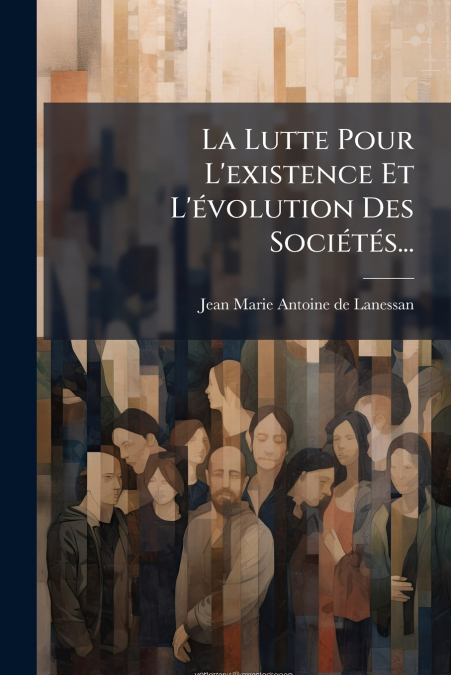 La Lutte Pour L’existence Et L’évolution Des Sociétés...