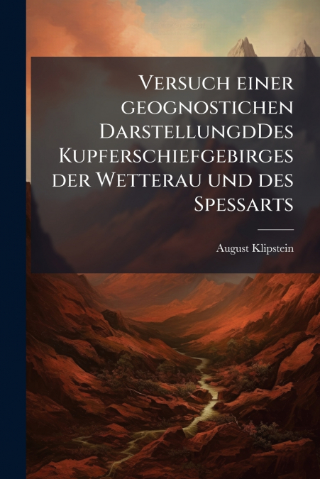 Versuch einer geognostichen DarstellungdDes Kupferschiefgebirges der Wetterau und des Spessarts