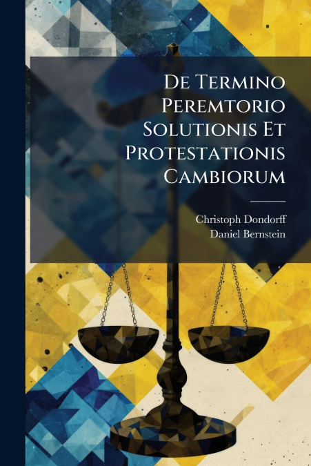 De Termino Peremtorio Solutionis Et Protestationis Cambiorum