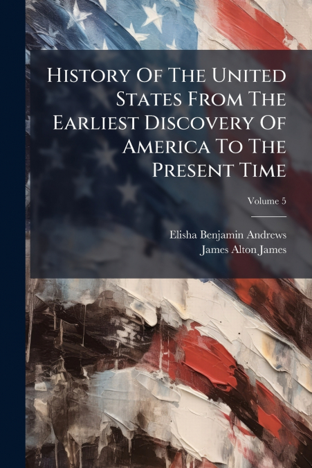 History Of The United States From The Earliest Discovery Of America To The Present Time; Volume 5