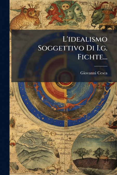 L’idealismo Soggettivo Di I.g. Fichte...