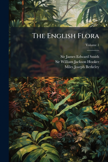 The English Flora; Volume 1