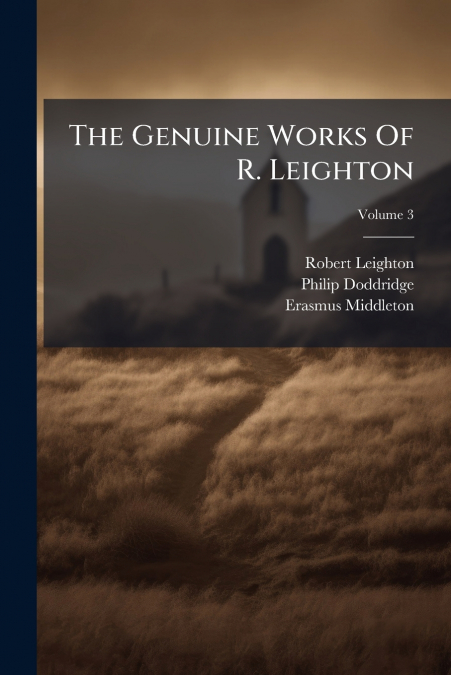 The Genuine Works Of R. Leighton