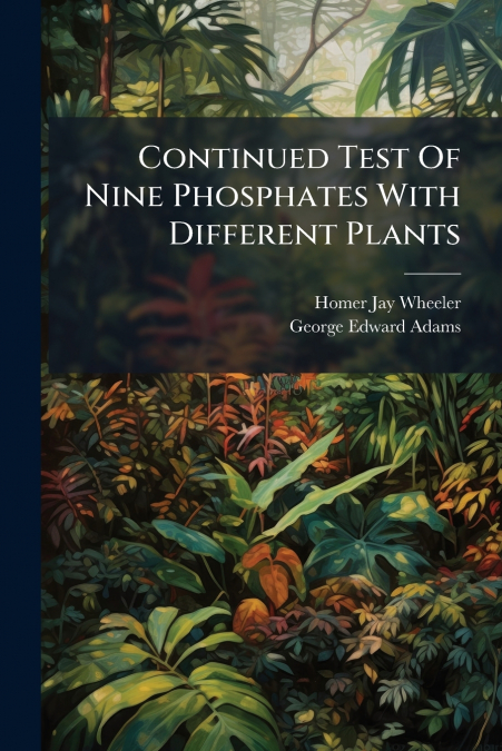 Continued Test Of Nine Phosphates With Different Plants