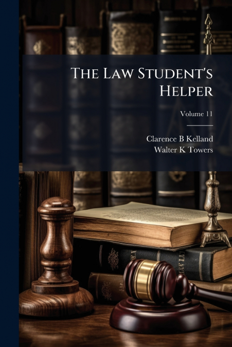 The Law Student’s Helper; Volume 11