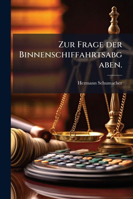 Zur Frage der Binnenschiffahrtsabgaben.