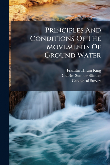 Principles And Conditions Of The Movements Of Ground Water