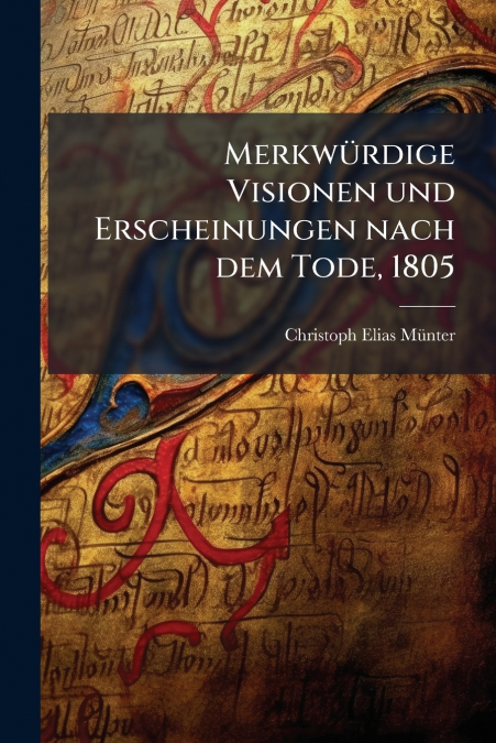 Merkwürdige Visionen und Erscheinungen nach dem Tode, 1805