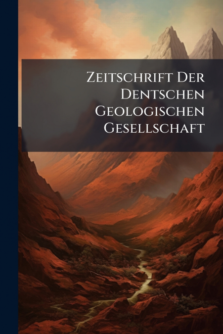Zeitschrift Der Dentschen Geologischen Gesellschaft