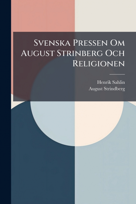 Svenska Pressen Om August Strinberg Och Religionen