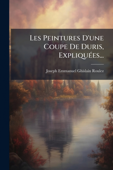 Les Peintures D’une Coupe De Duris, Expliquées...