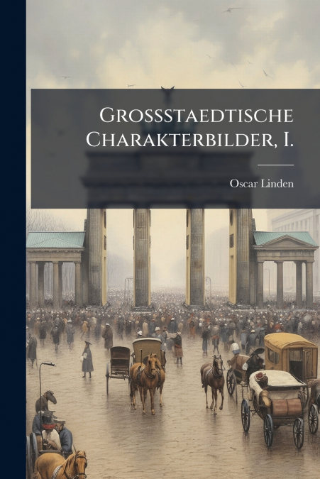 Grossstaedtische Charakterbilder, I.