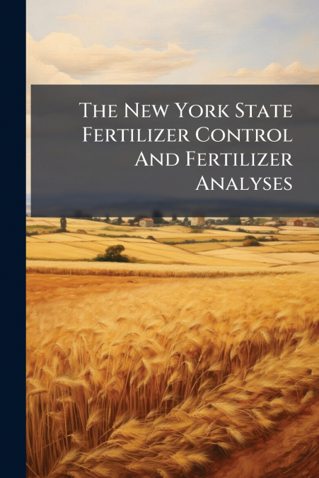 The New York State Fertilizer Control And Fertilizer Analyses