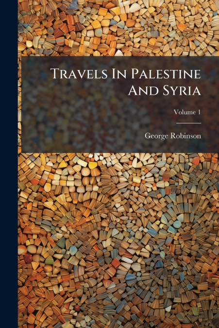 Travels In Palestine And Syria