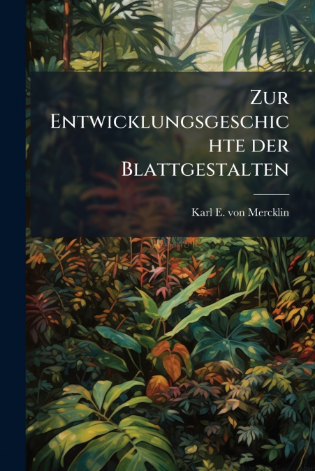 Zur Entwicklungsgeschichte der Blattgestalten