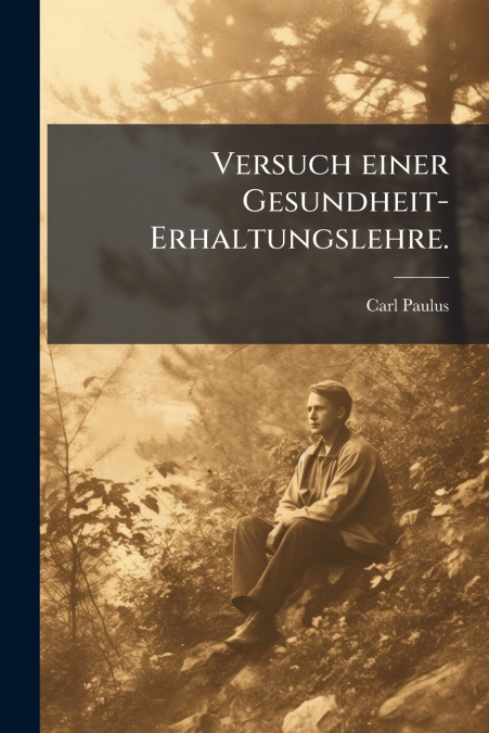 Versuch einer Gesundheit-Erhaltungslehre.