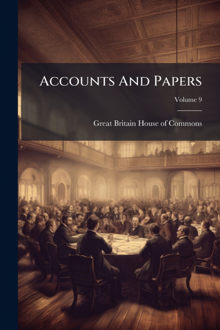 Accounts And Papers; Volume 9