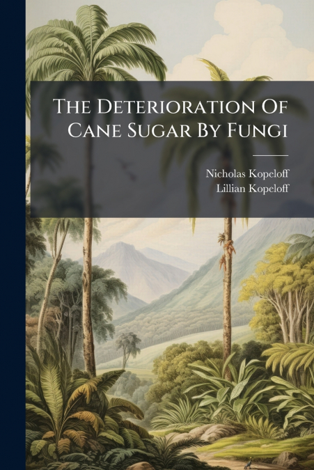 The Deterioration Of Cane Sugar By Fungi