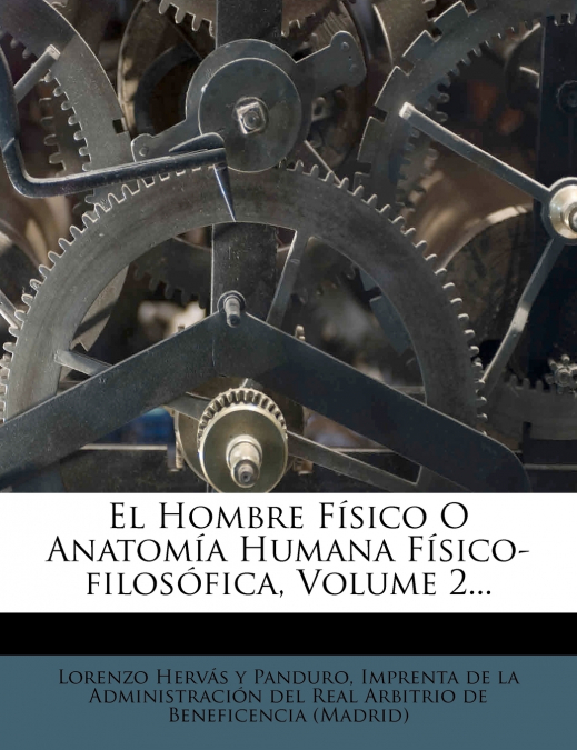 El Hombre Físico O Anatomía Humana Físico-filosófica, Volume 2...