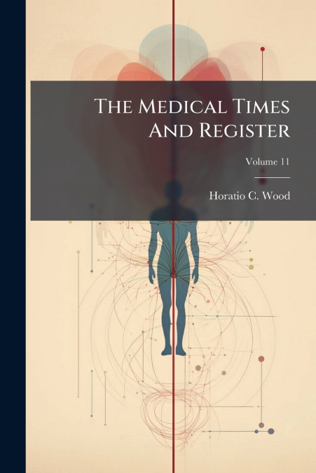 The Medical Times And Register; Volume 11