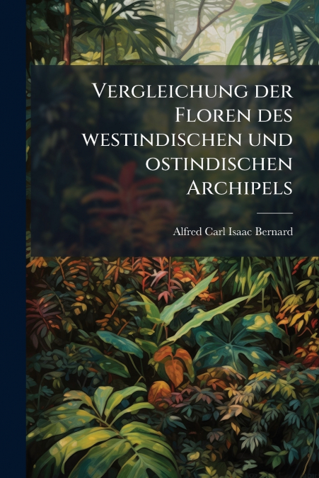 Vergleichung der Floren des westindischen und ostindischen Archipels