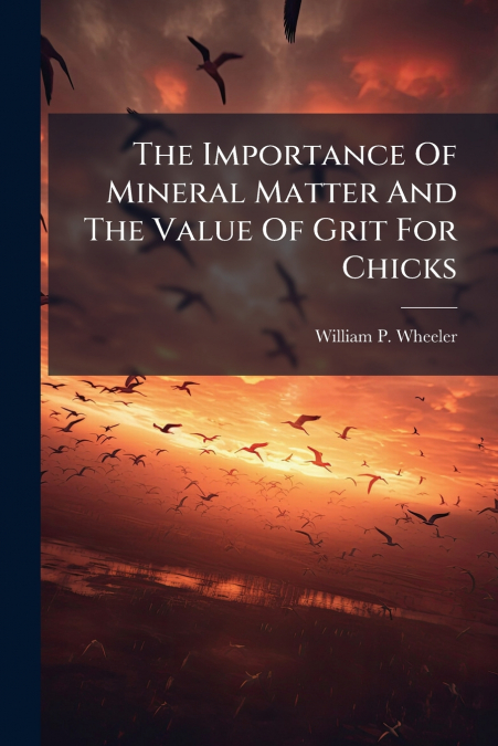 The Importance Of Mineral Matter And The Value Of Grit For Chicks