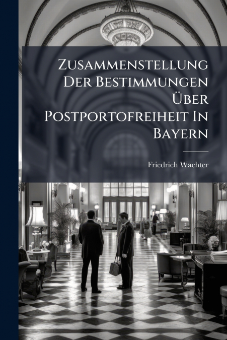 Zusammenstellung Der Bestimmungen Über Postportofreiheit In Bayern