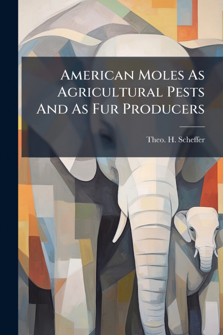 American Moles As Agricultural Pests And As Fur Producers