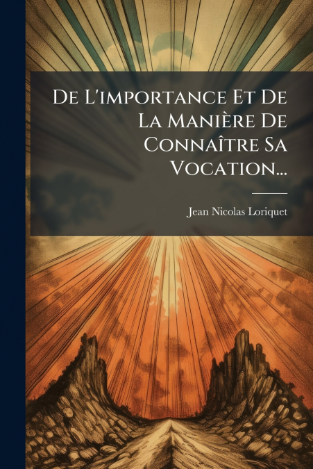 De L’importance Et De La Manière De Connaître Sa Vocation...