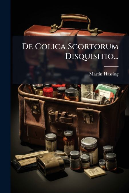 De Colica Scortorum Disquisitio...