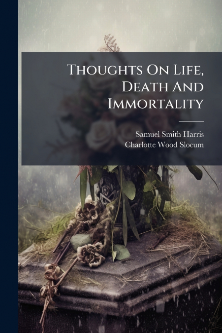 Thoughts On Life, Death And Immortality