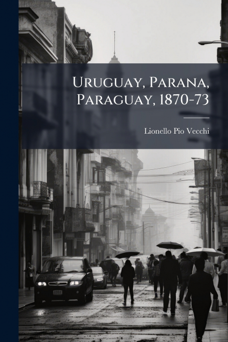 Uruguay, Parana, Paraguay, 1870-73