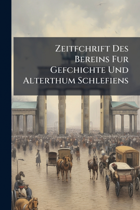 Zeitfchrift Des Bereins Fur Gefchichte Und Alterthum Schlefiens